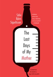 The Last Days of My Mother (Sölvi Björn Sigurðsson)