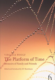 The Platform of Time: Memoirs of Family and Friends (Virginia Woolf)