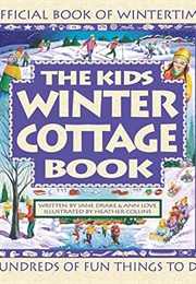 The Kids Winter Cottage Book (Jane Drake and Ann Love)