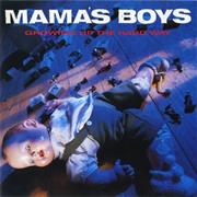 Mama&#39;s Boys - Growing Up the Hard Way