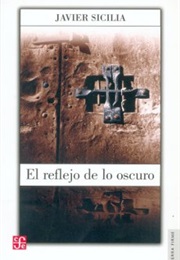 El Reflejo De Lo Oscuro (Javier Sicilia)