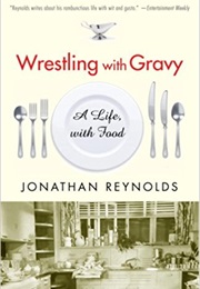 Wrestling With Gravy (Jonathan Reynolds)
