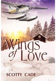 Wings of Love (Love, #1) (Scotty Cade)