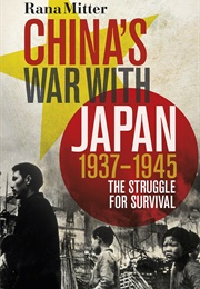 China's War With Japan 1937-1945: The Struggle for Survival (Rana Mitter)