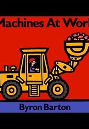 Machines at Work (Byron Barton)