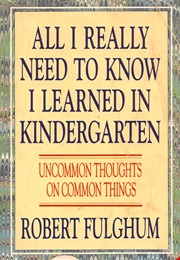 Everything I Need to Know I Learned in Kindergarten