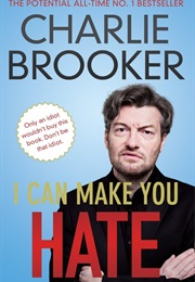 I Can Make You Hate (Charlie Brooker)