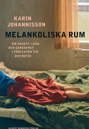Melankoliska Rum (Karin Johannisson)