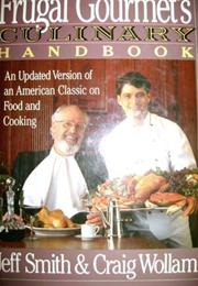 The Frugal Gourmet's Culinary Handbook: An Updated Version of an Ameri