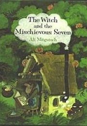The Witch and the Mischievous Seven (Ali Mitgutsch)