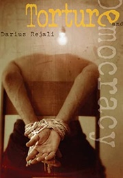 Torture and Democracy (Darius M. Rejali)