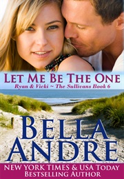 Let Me Be the One (Bella Andre)
