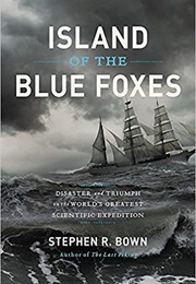 Island of the Blue Foxes (Stephen R. Bown)