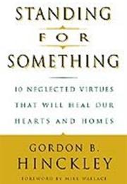 Standing for Something by Gordon B. Hinckley