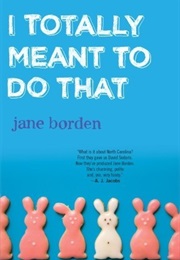 I Totally Meant to Do That (Jane Bordon)