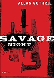 Savage Night (Allan Guthrie)