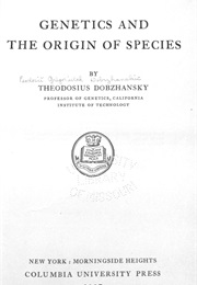 Genetics and the Origin of Species (Theodosius Dobzhansky)