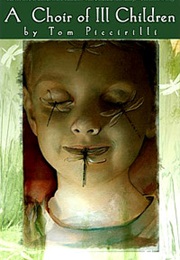 A Choir of Ill Children (Tom Piccirilli)
