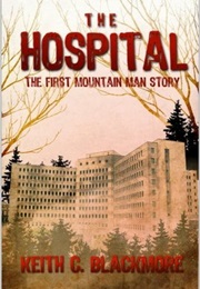 The Hospital: The First Mountain Man Story (Keith C. Blackmore)