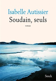 Soudain, Seuls (Isabelle Autissier)