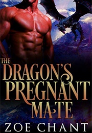 The Dragon's Pregnant Mate (Zoe Chant)