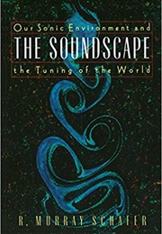 The Soundscape (R. Murray Schafer)
