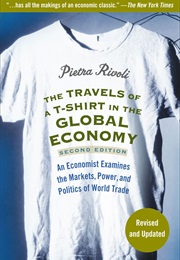 The Travels of a T-Shirt in the Global Economy (Pietra Rivoli)