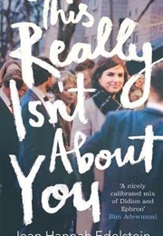 This Really Isn't About You (Jean Hannah Edelstein)