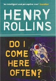Do I Come Here Often? (Henry Rollins)
