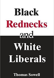 Black Rednecks and White Liberals (Thomas Sowell)