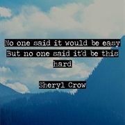 No One Said It Would Be Easy - Sheryl Crow