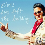 Elvis Has Left the Building