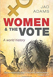 Women and the Vote (Jad Adams)