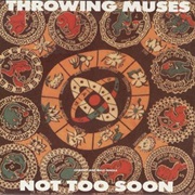 Throwing Muses - Not Too Soon