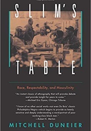 Slim's Table: Race, Respectability, and Masculinity (Mitchell Duneier)