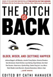 The Bitch Is Back: Older, Wiser, and (Getting) Happier (Cathi Hanauer (Editor))