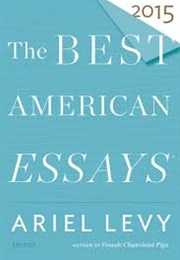 The Best American Essays 2015 (Ariel Levy)