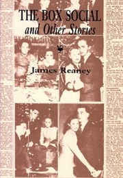 The Box Social & Other Stories (James Reaney)