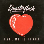 Take Me to Heart - Quarterflash