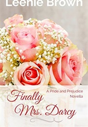 Finally Mrs. Darcy: A Pride and Prejudice Novella (Dash of Darcy #1) (Leenie Brown)