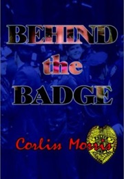 Behind the Badge (Corliss Moris)