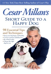 Cesar Millan's Short Guide to a Happy Dog (Cesar Millan)