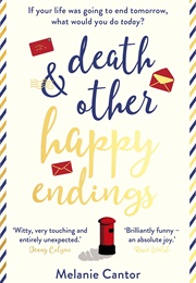 Death and Other Happy Endings (Melanie Cantor)