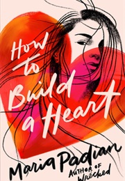 How to Build a Heart (Maria Padian)