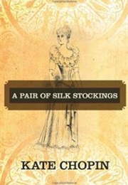 A Pair of Silk Stockings (Kate Chopin)