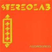 Stereolab - Fluorescences