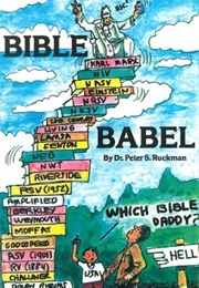 Bible Babel (Dr. Peter S. Ruckman)