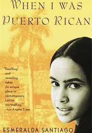 When I Was Puerto Rican (Esmeralda Santiago)