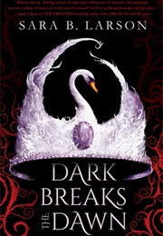Dark Breaks the Dawn (Sara B.Larson)