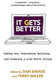 It Gets Better: Coming Out, Overcoming Bullying, and Creating a Life Worth Living (Dan Savage and Terry Miller)